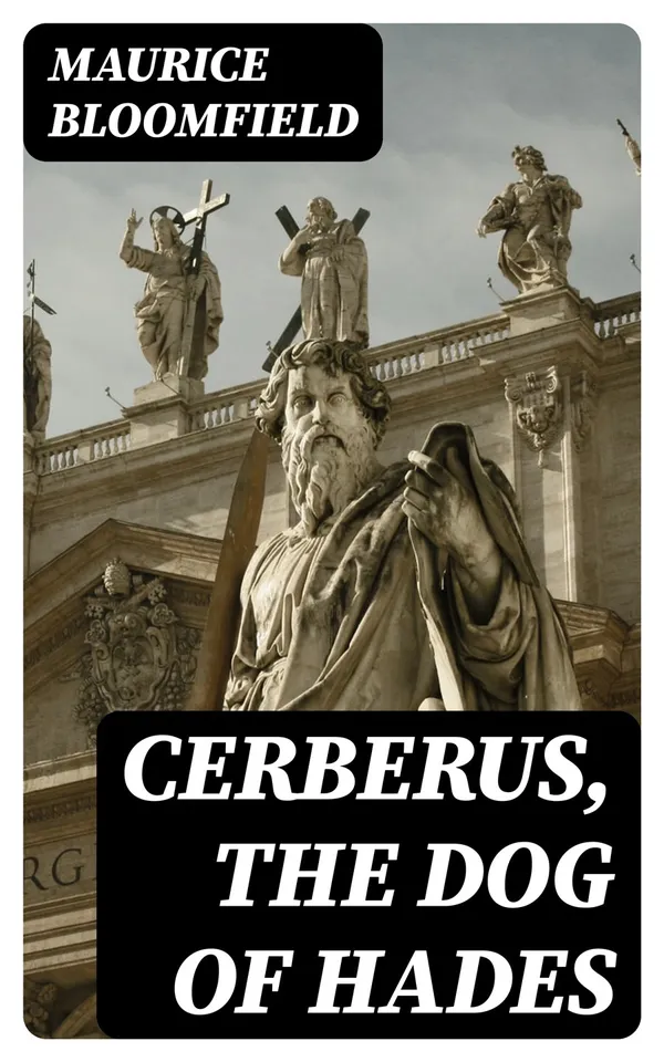 Cerberus, The Dog of Hades : The History of an Idea