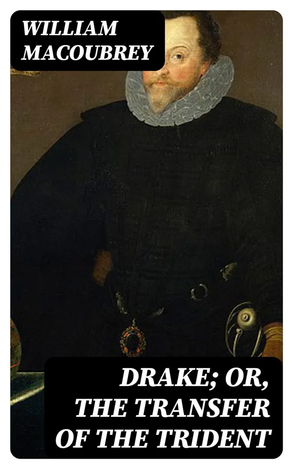 Drake; or, the Transfer of the Trident : A National Drama