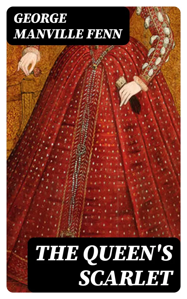 The Queen's Scarlet : The Adventures and Misadventures of Sir Richard Frayne