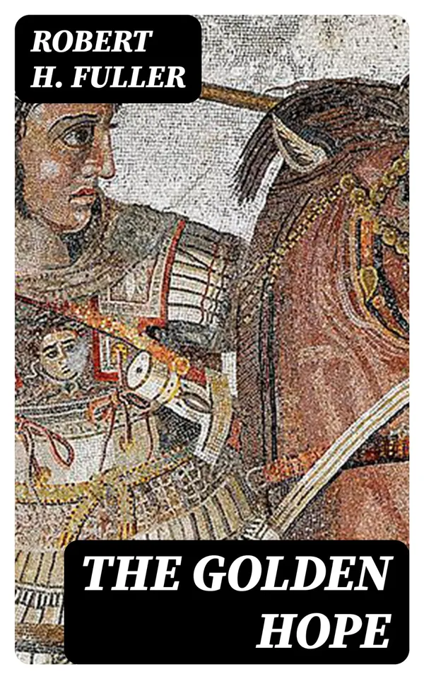 The Golden Hope : A Story of the Time of King Alexander the Great