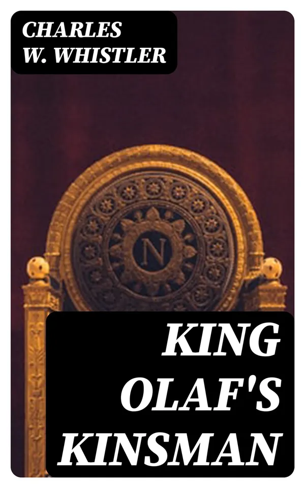 King Olaf's Kinsman : A Story of the Last Saxon Struggle against the Danes in the Days of Ironside and Cnut