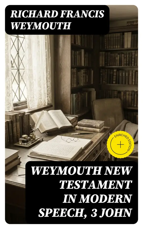 Weymouth New Testament in Modern Speech, 3 John