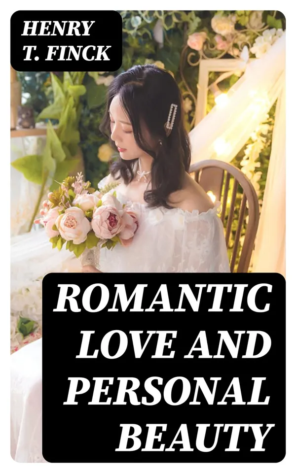 Romantic Love and Personal Beauty : Their development, causal relations, historic and national peculiarities