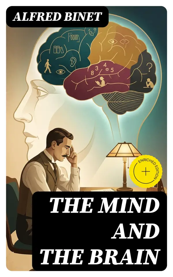 The Mind and the Brain : Being the Authorised Translation of L'Âme et le Corps