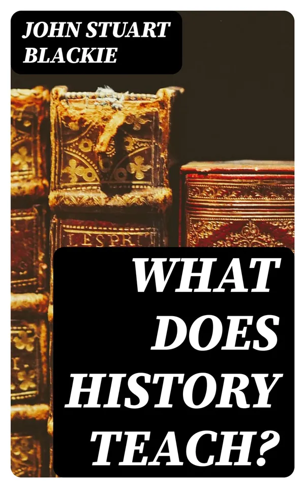 What Does History Teach? : Two Edinburgh Lectures