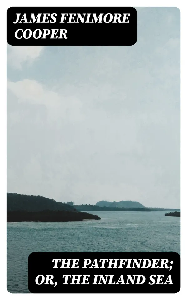 The Pathfinder; Or, The Inland Sea