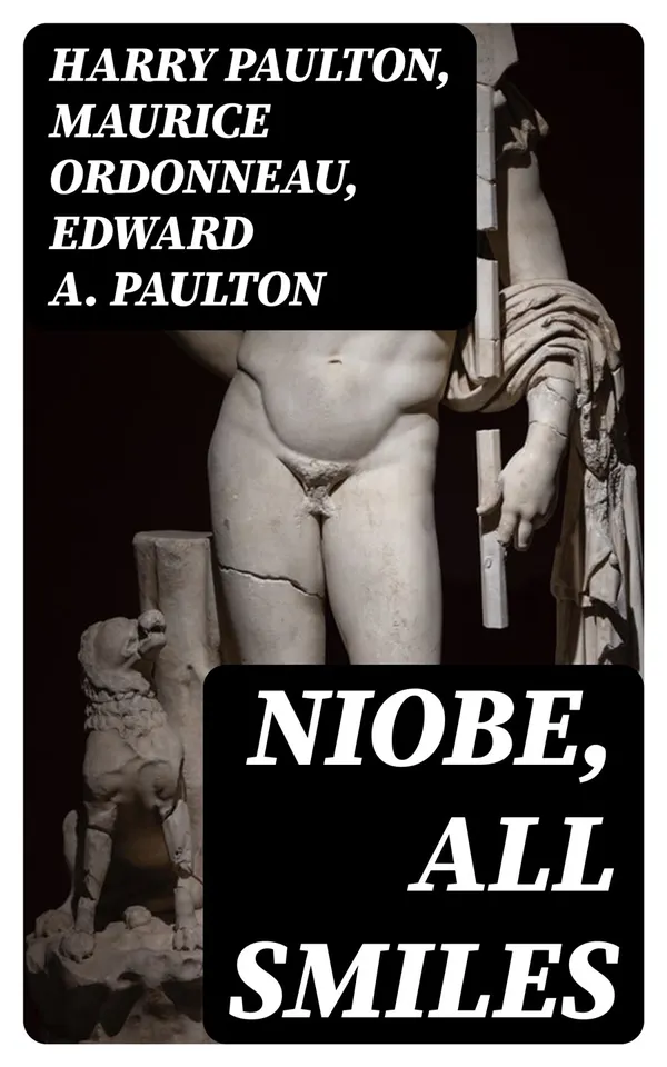 Niobe, All Smiles : A Farcical Comedy in Three Acts