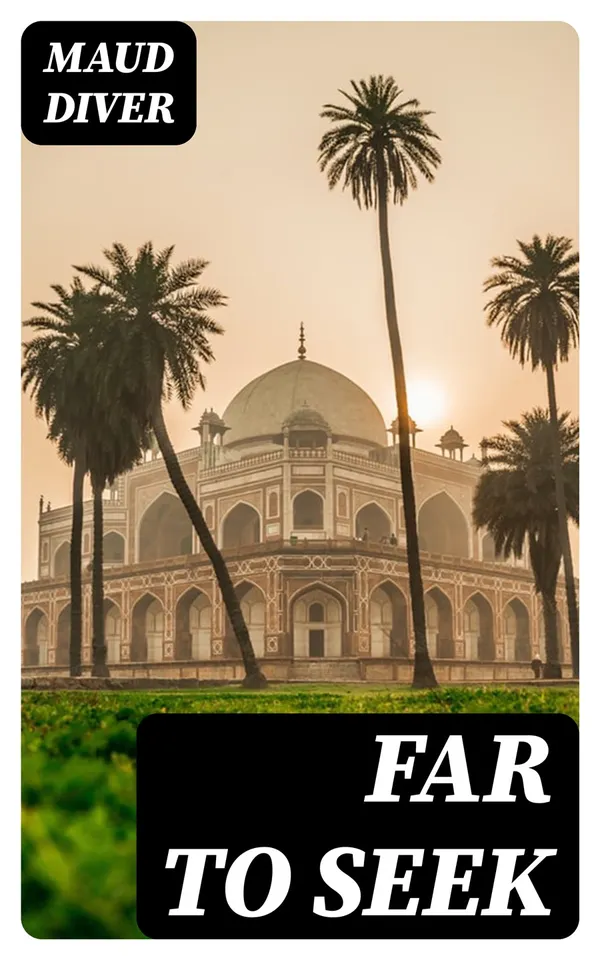 Far to Seek : A Romance of England and India