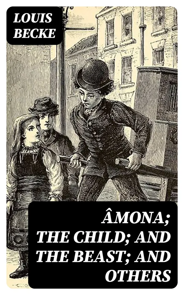 Âmona; The Child; And The Beast; And Others : From "The Strange Adventure Of James Shervinton and Other / Stories" - 1902
