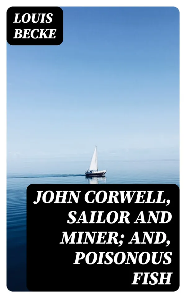 John Corwell, Sailor And Miner; and, Poisonous Fish : 1901