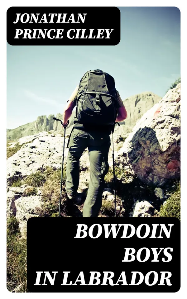 Bowdoin Boys in Labrador : An Account of the Bowdoin College Scientific Expedition to Labrador led by Prof. Leslie A. Lee of the Biological Department