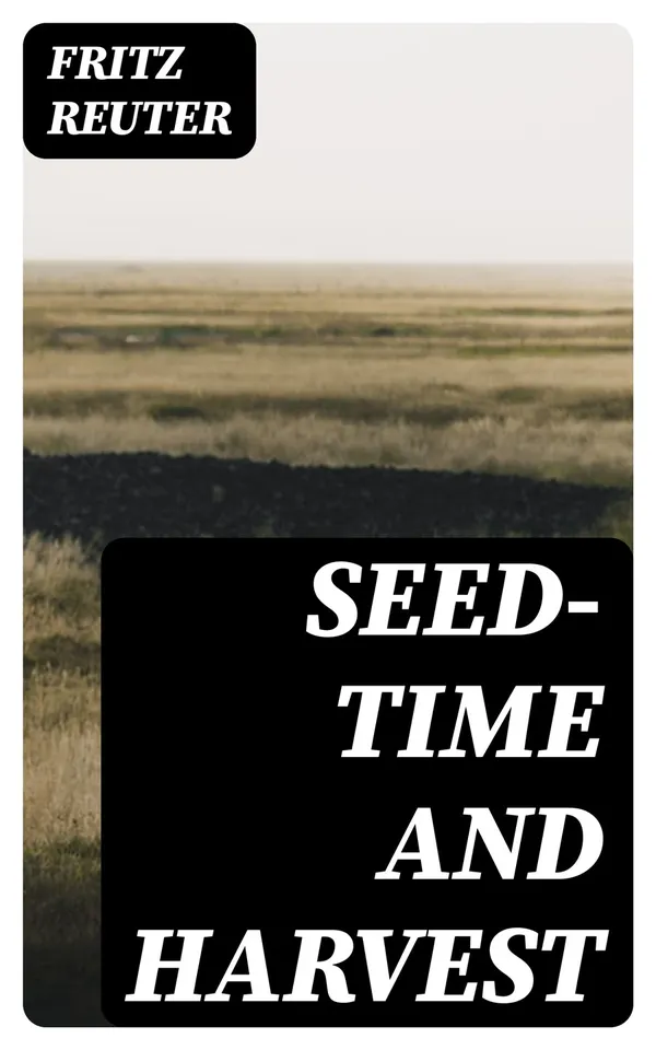 Seed-time and Harvest : A Novel
