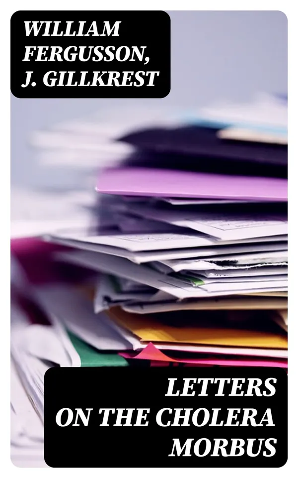 Letters on the Cholera Morbus