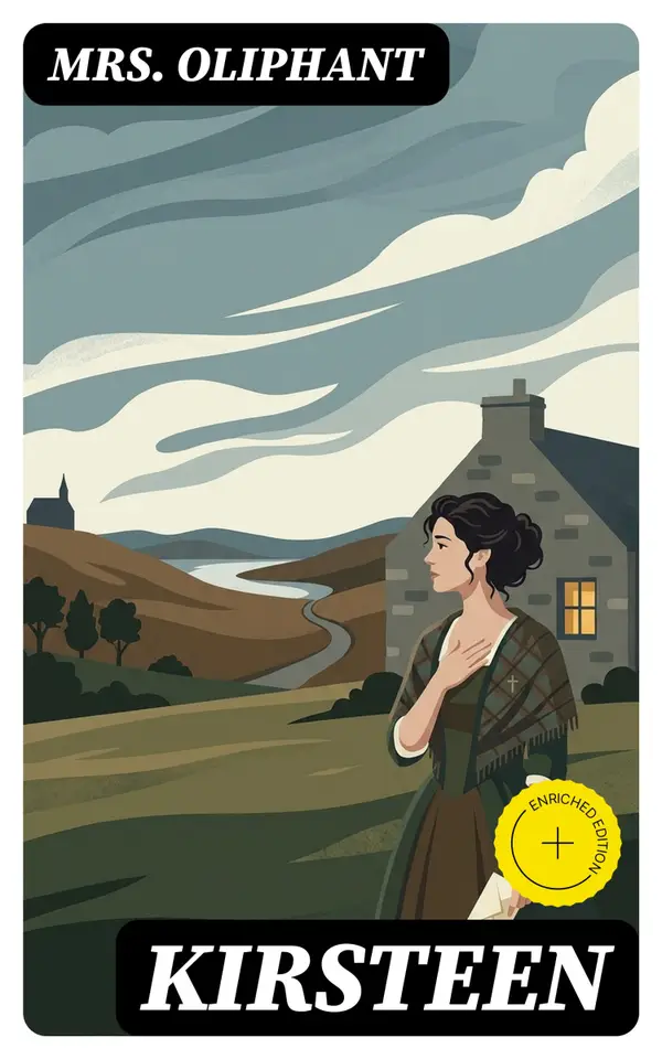 Kirsteen : The Story of a Scotch Family Seventy Years Ago
