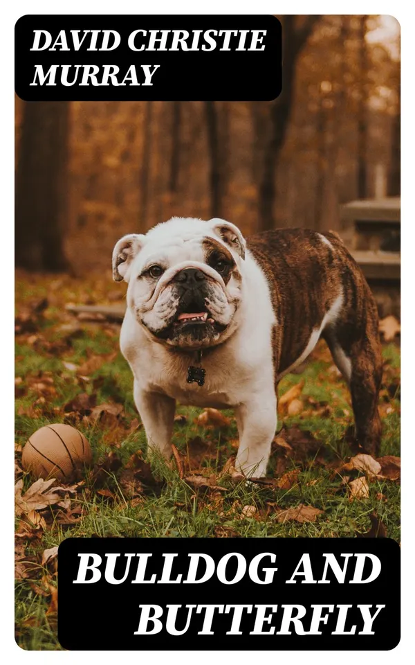 Bulldog And Butterfly : From "Schwartz" by David Christie Murray