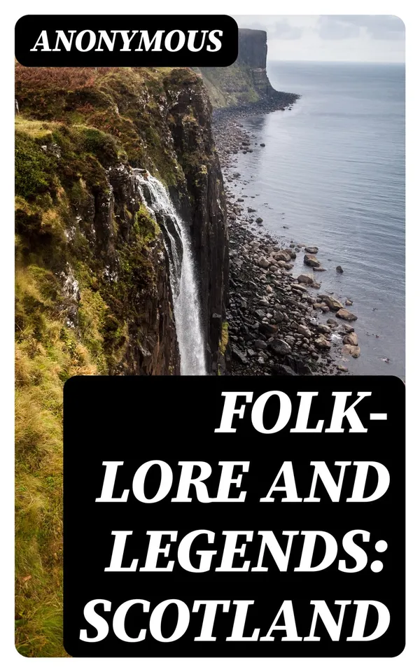 Folk-Lore and Legends: Scotland