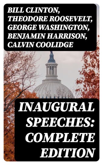 Inaugural Speeches: Complete Edition - undefined