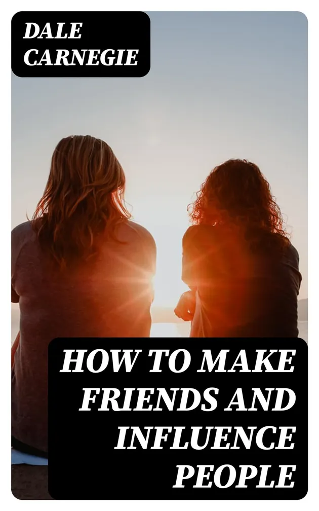 How To Make Friends And Influence People Including "How To Stop Worrying And Start Living" E