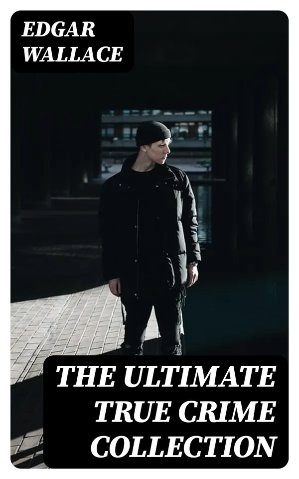 The Ultimate True Crime Collection : Tales of Real Murders & Mysteries