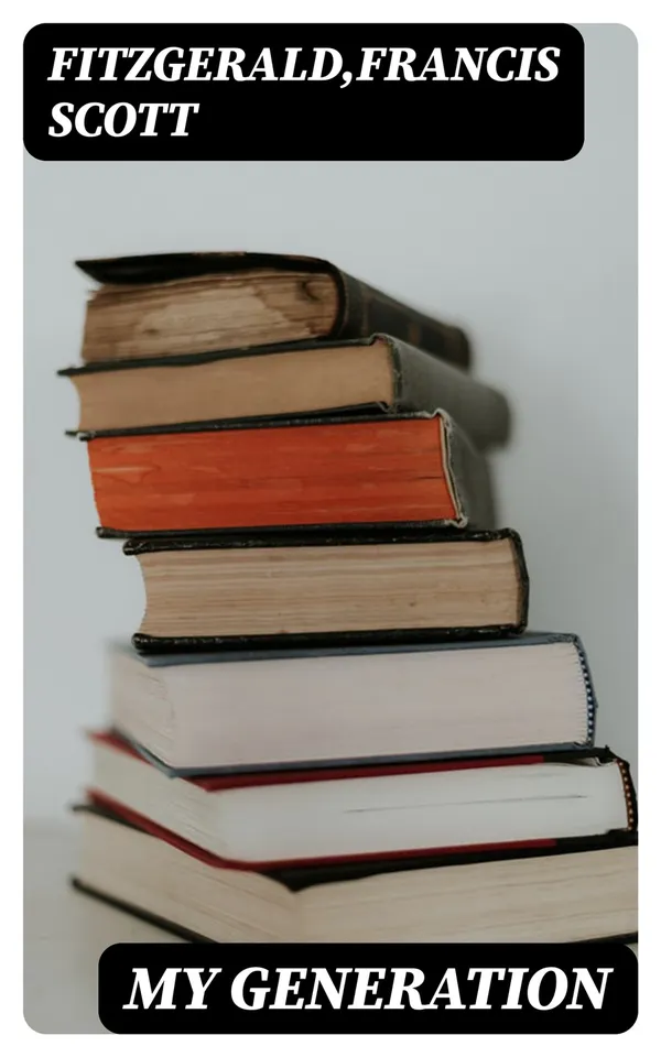 My Generation : My Lost City, The Crack-Up, Pasting It Together, Handle with Care, Afternoon of an Author, Early Success