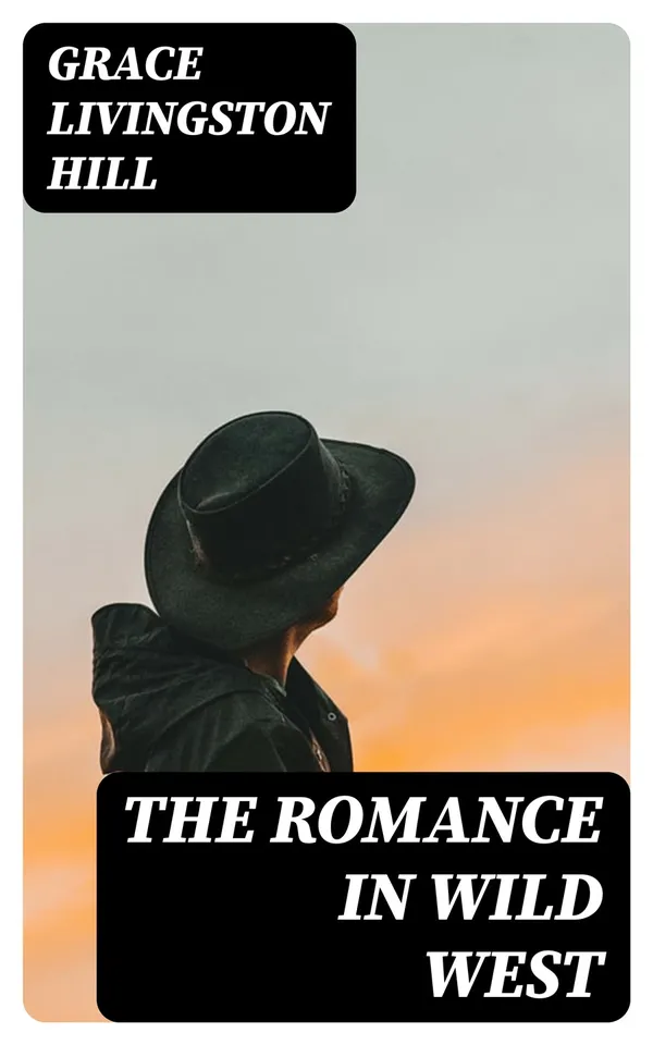 The Romance in Wild West : The Girl from Montana, The Man of the Desert & A Voice in the Wilderness