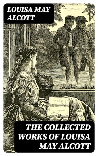 The Collected Works of Louisa May Alcott - undefined