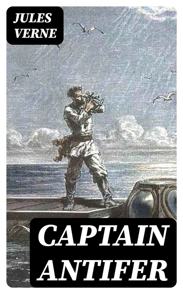 Captain Antifer : Including "The Star of the South"