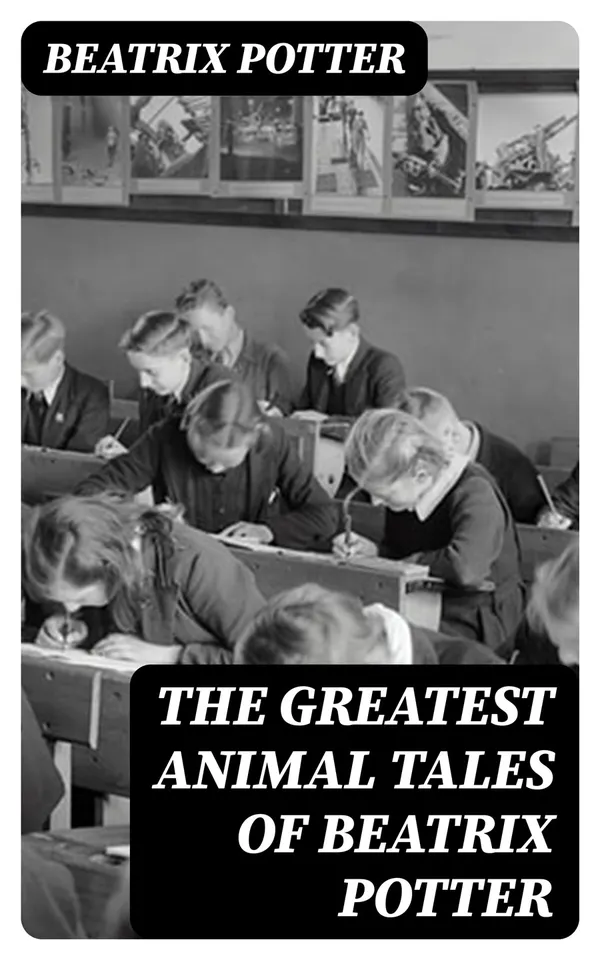 The Greatest Animal Tales of Beatrix Potter