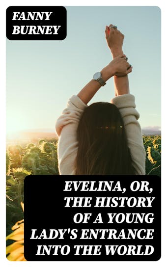 Evelina, Or, the History of a Young Lady's Entrance into the World - undefined