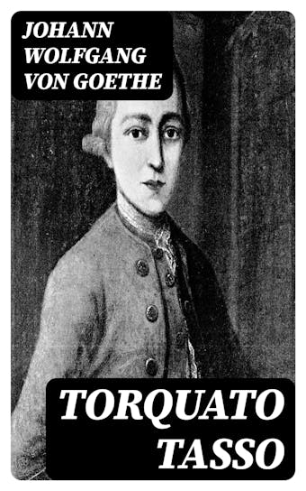 Torquato Tasso - Johann Wolfgang von Goethe