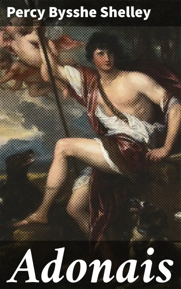 Adonais : A Poetic Elegy and Timeless Tribute to a Fallen Comrade