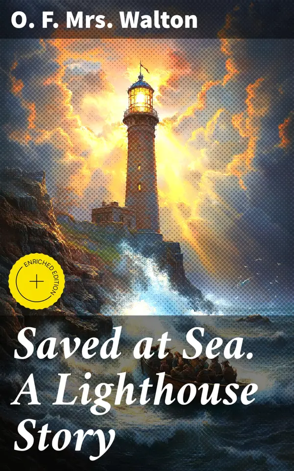 Saved at Sea. A Lighthouse Story : Enriched edition. A Tale of Redemption and Rescue on the High Seas