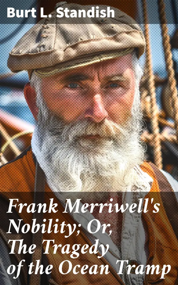 Frank Merriwell's Nobility; Or, The Tragedy of the Ocean Tramp : A Tale of Honor and Redemption on the High Seas