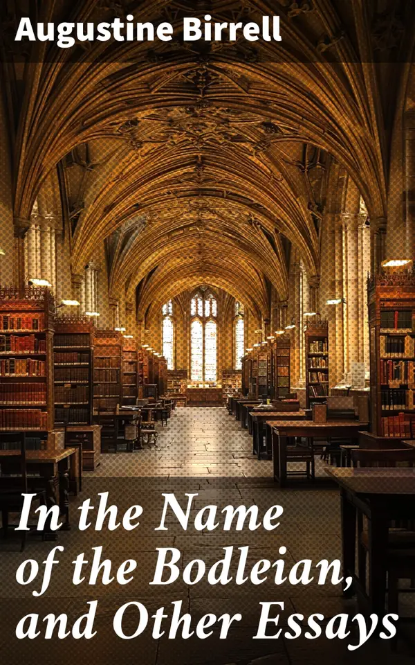In the Name of the Bodleian, and Other Essays : Exploring Literature and Society Through the Eyes of a Literary Luminary
