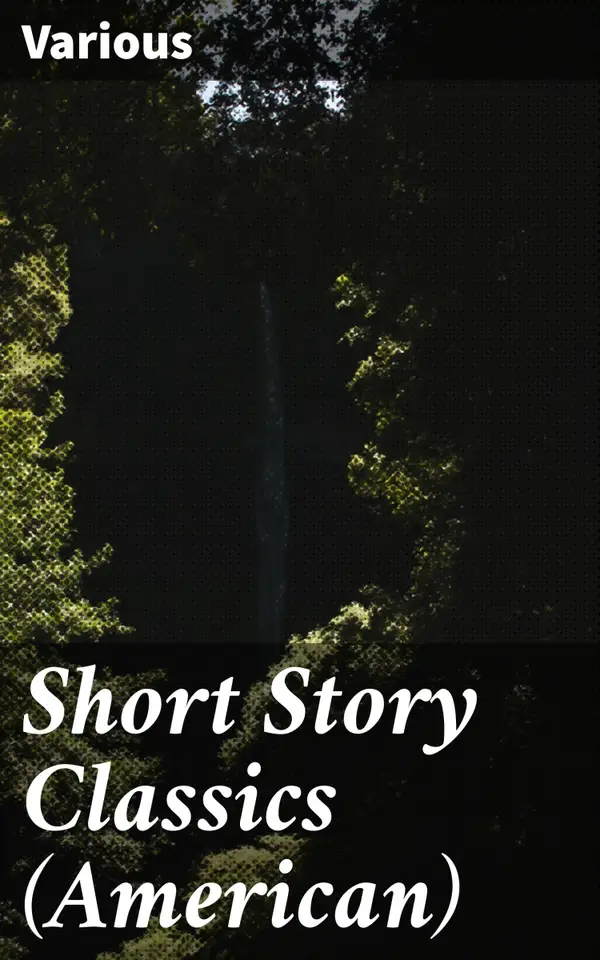Short Story Classics (American) : Exploring the American Literary Tapestry