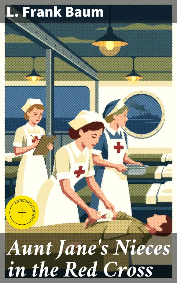 Aunt Jane's Nieces in the Red Cross : Courage and Compassion: A Tale of Women in War