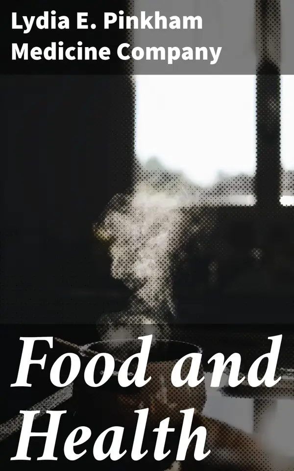 Food and Health : Exploring Nutrition and Wellness in the Late 19th Century