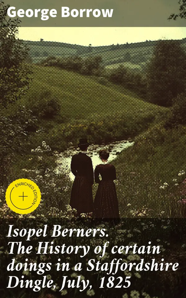 Isopel Berners. The History of certain doings in a Staffordshire Dingle, July, 1825 : An Adventure in a Staffordshire Dingle, 1825
