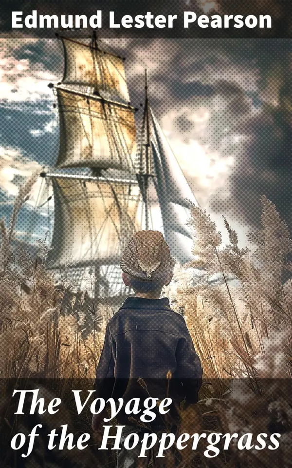The Voyage of the Hoppergrass : A Whimsical Journey of Friendship and Imagination on the High Seas