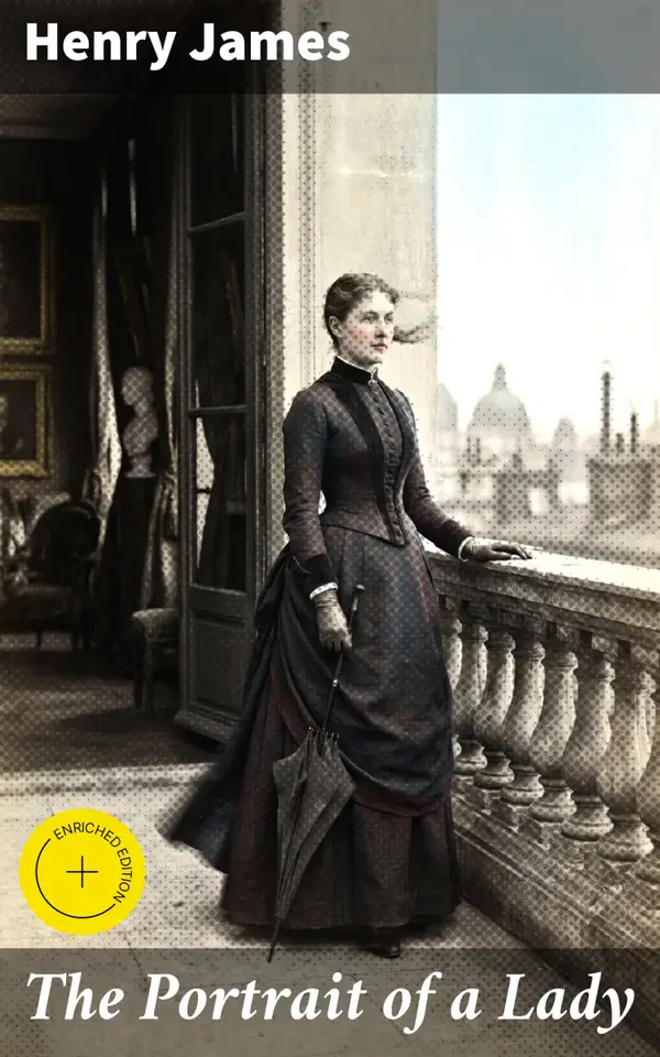 The Portrait of a Lady : Love, Marriage, and Independence in 19th Century Europe: An Intricate Exploration of Human Relationships and Societal Expectations