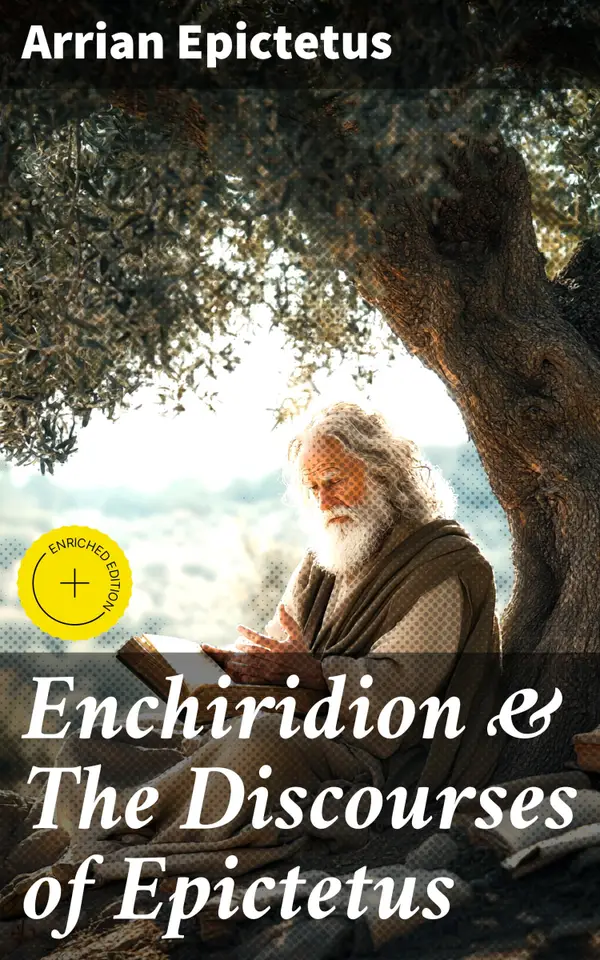 Enchiridion & The Discourses of Epictetus : Enriched edition. Including the Fragments