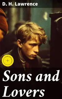 Sons and Lovers : Enriched edition. Exploring family dynamics and emotional struggles in a timeless classic of English literature