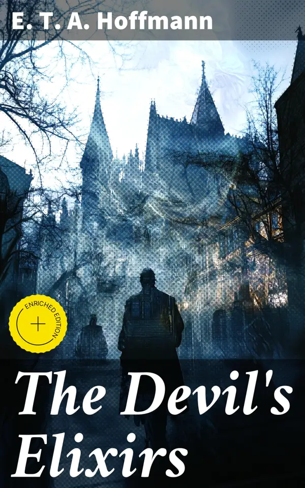 The Devil's Elixirs : Enriched edition. A Dark Tale of Temptation and Identity in Gothic Fiction