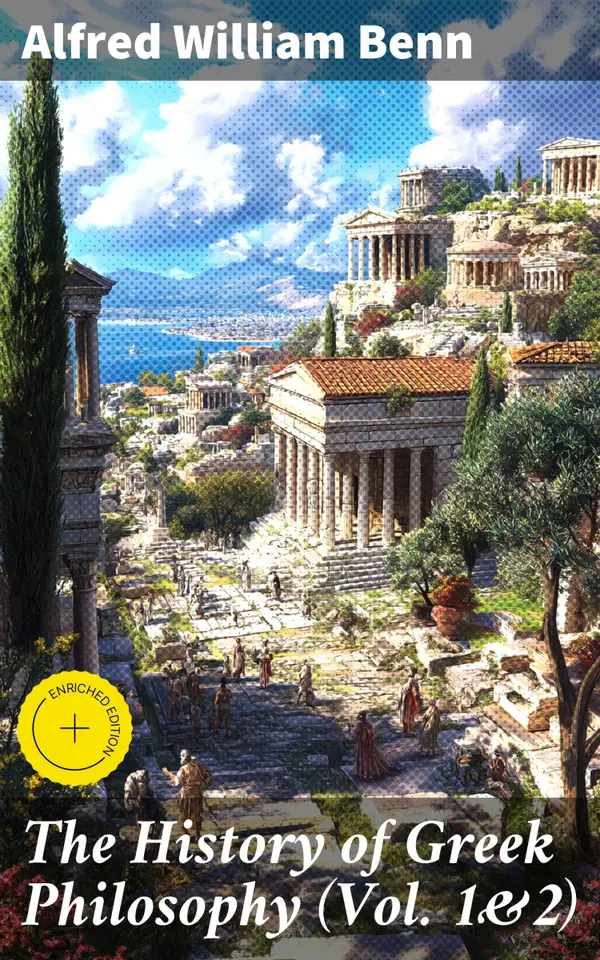 The History of Greek Philosophy (Vol. 1&2) : Exploring the Roots of Western Thought: Ancient Greek Philosophy Unveiled