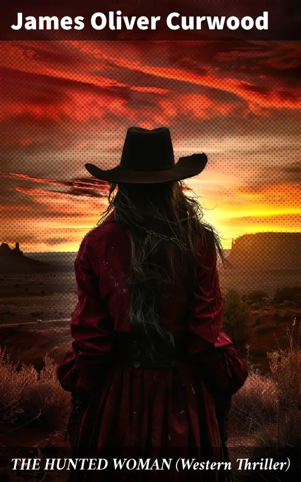 THE HUNTED WOMAN (Western Thriller) : A Wild West Tale of Survival, Justice, and Adventure
