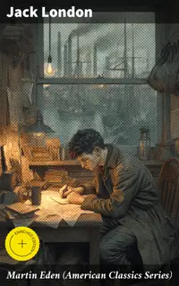 Martin Eden (American Classics Series) : Enriched edition. Autobiographical Novel