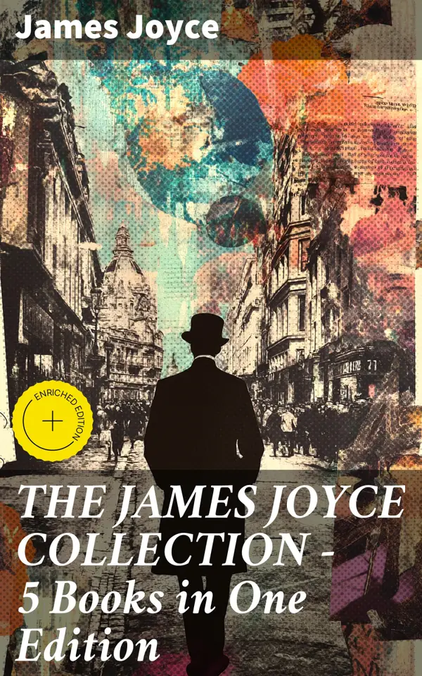 THE JAMES JOYCE COLLECTION - 5 Books in One Edition : Chamber Music, Dubliners, A Portrait of the Artist as a Young Man, Exiles & Ulysses (the original 1922 ed.)