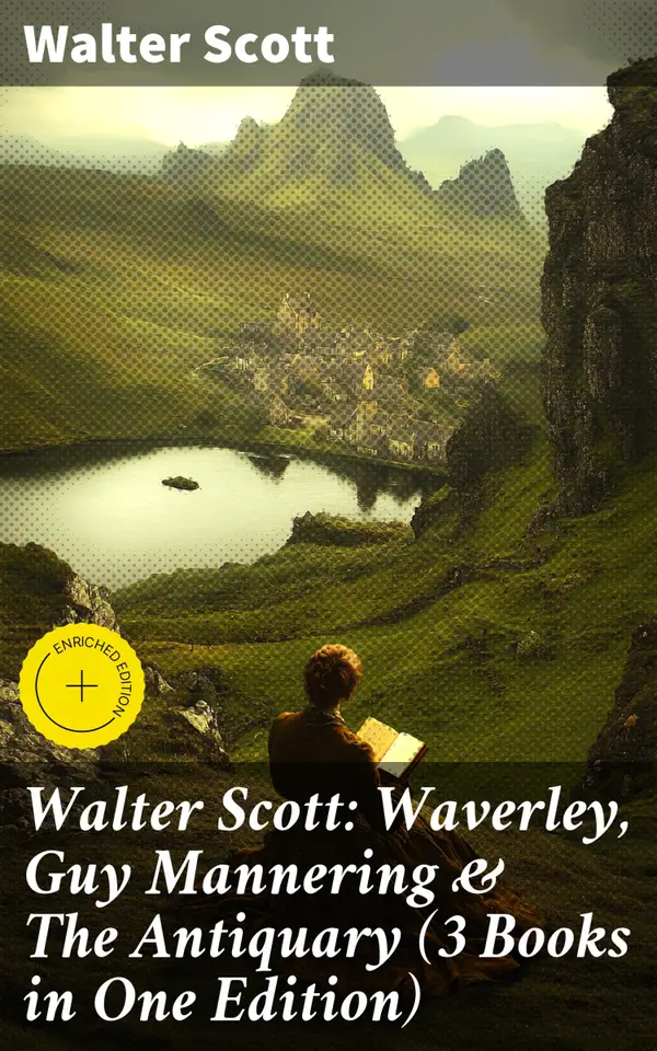 Walter Scott: Waverley, Guy Mannering & The Antiquary (3 Books in One Edition) : Enriched edition. With Introductory Essay and Notes by Andrew Lang