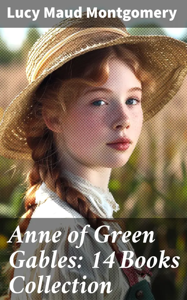 Anne of Green Gables: 14 Books Collection : Enriched edition. Anne of Avonlea, Anne of the Island, Anne's House of Dreams, Rainbow Valley, Rilla of Ingleside…