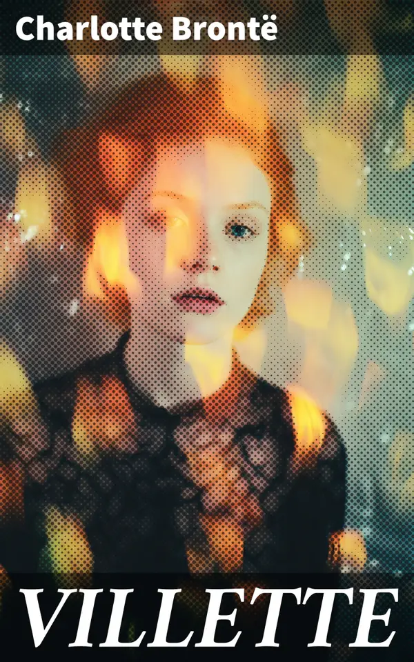 VILLETTE : A Victorian Tale of Love, Loss, and Independence